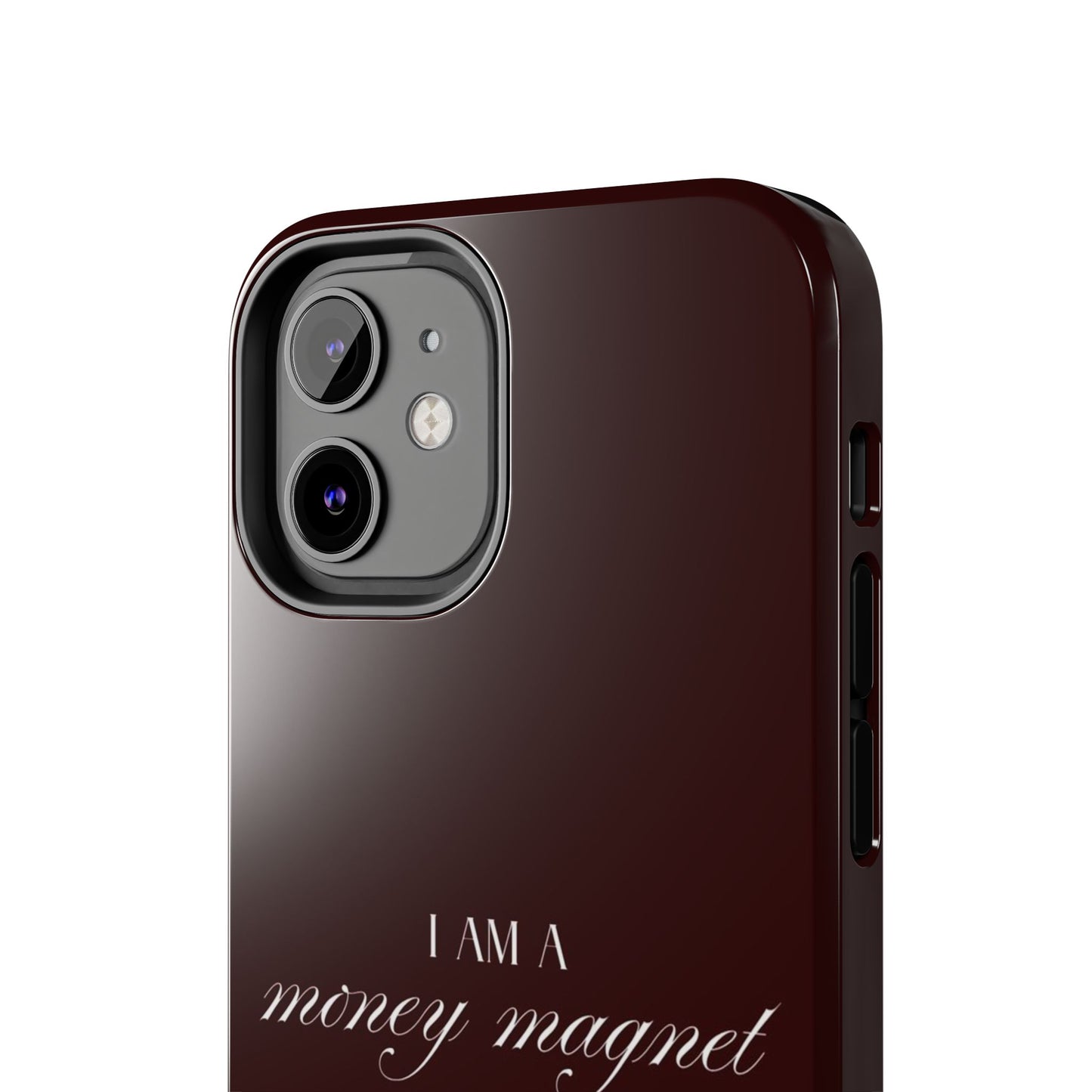 I Am a Money Magnet Tough Phone Case — Protective Glossy Phone Cover with Motivational Script