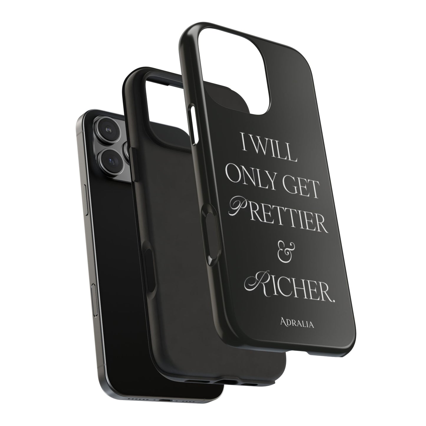 Tough Phone Case — “I Will Only Get Prettier & Richer.” Glossy Protective Phone Cover