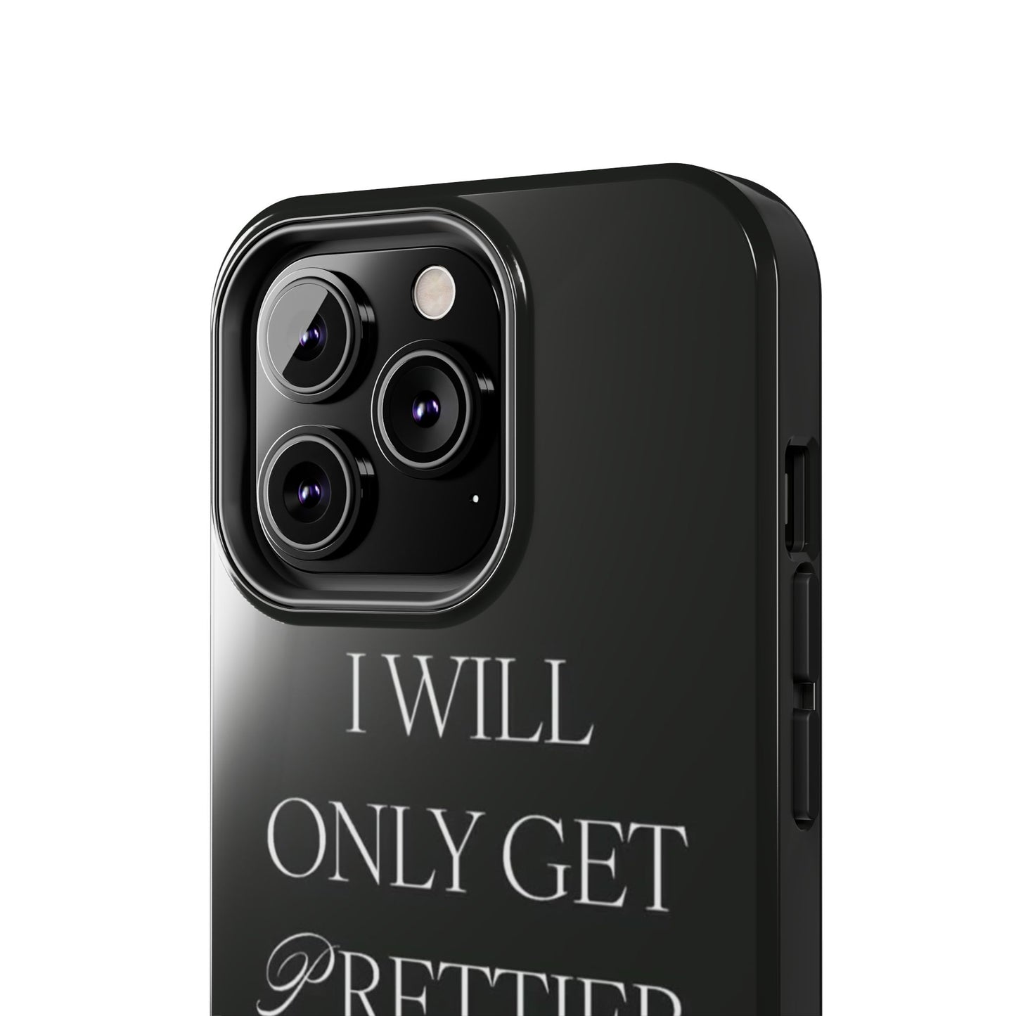 Tough Phone Case — “I Will Only Get Prettier & Richer.” Glossy Protective Phone Cover