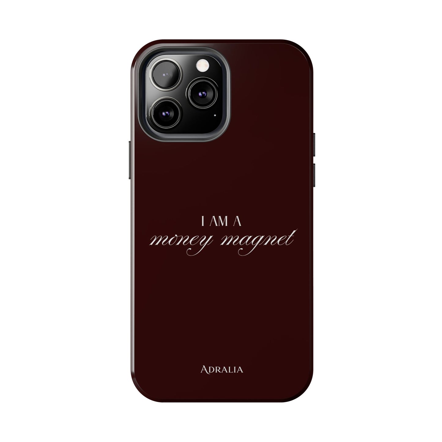I Am a Money Magnet Tough Phone Case — Protective Glossy Phone Cover with Motivational Script