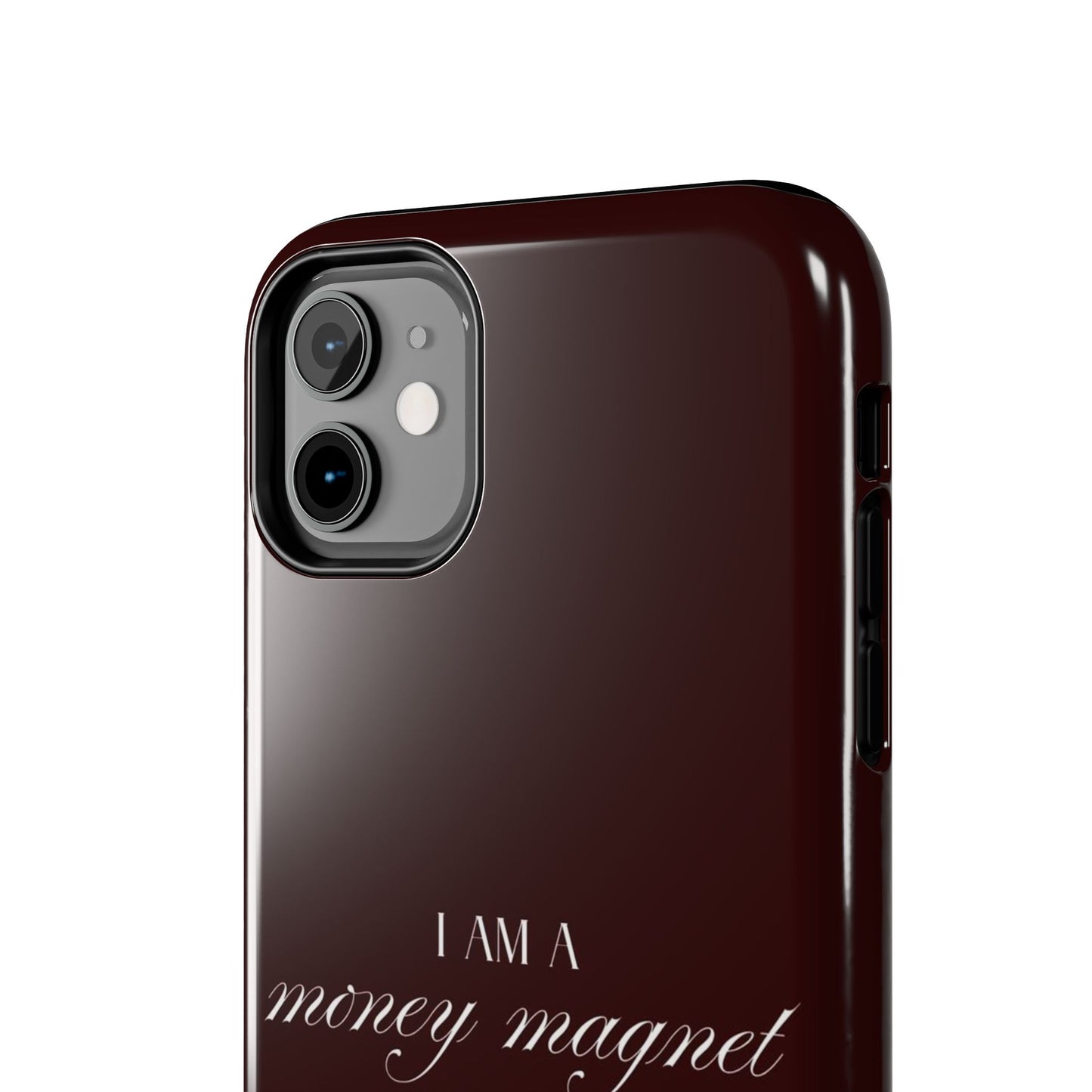I Am a Money Magnet Tough Phone Case — Protective Glossy Phone Cover with Motivational Script