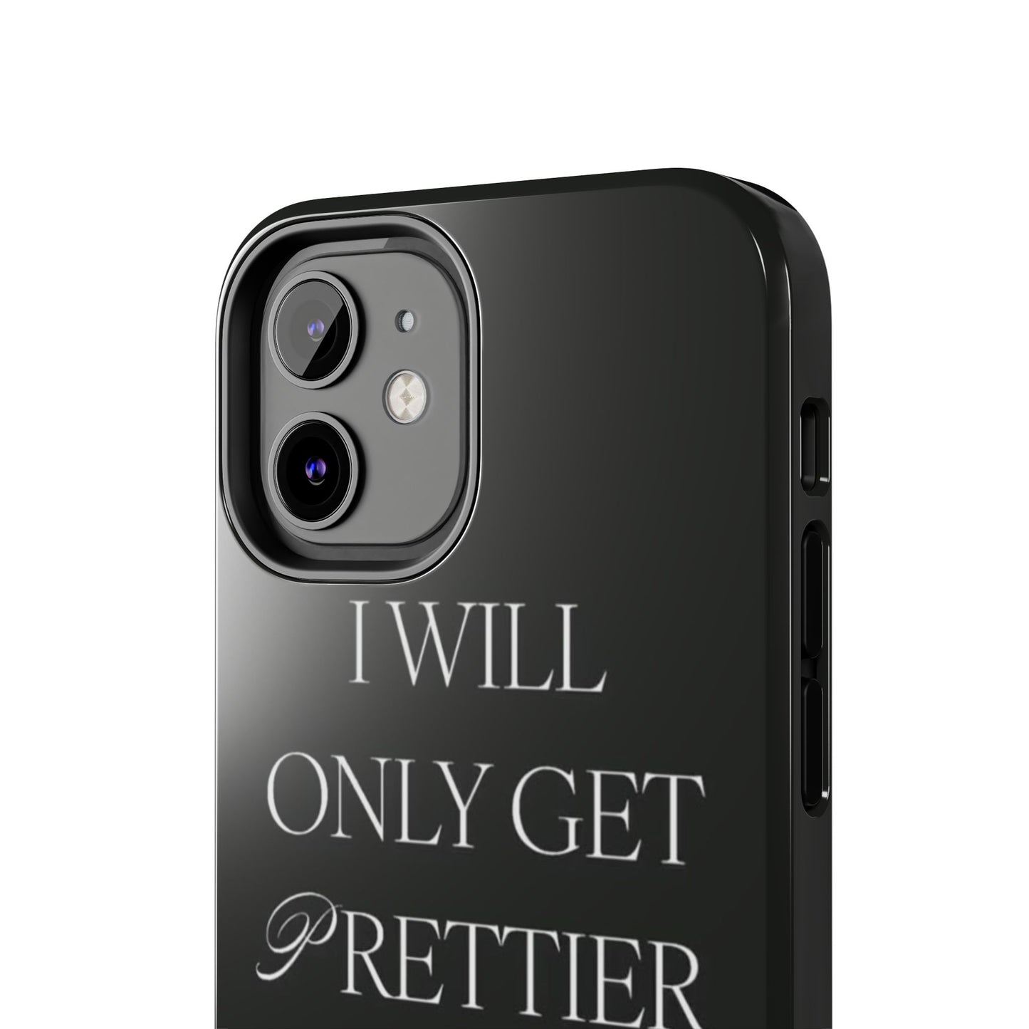 Tough Phone Case — “I Will Only Get Prettier & Richer.” Glossy Protective Phone Cover