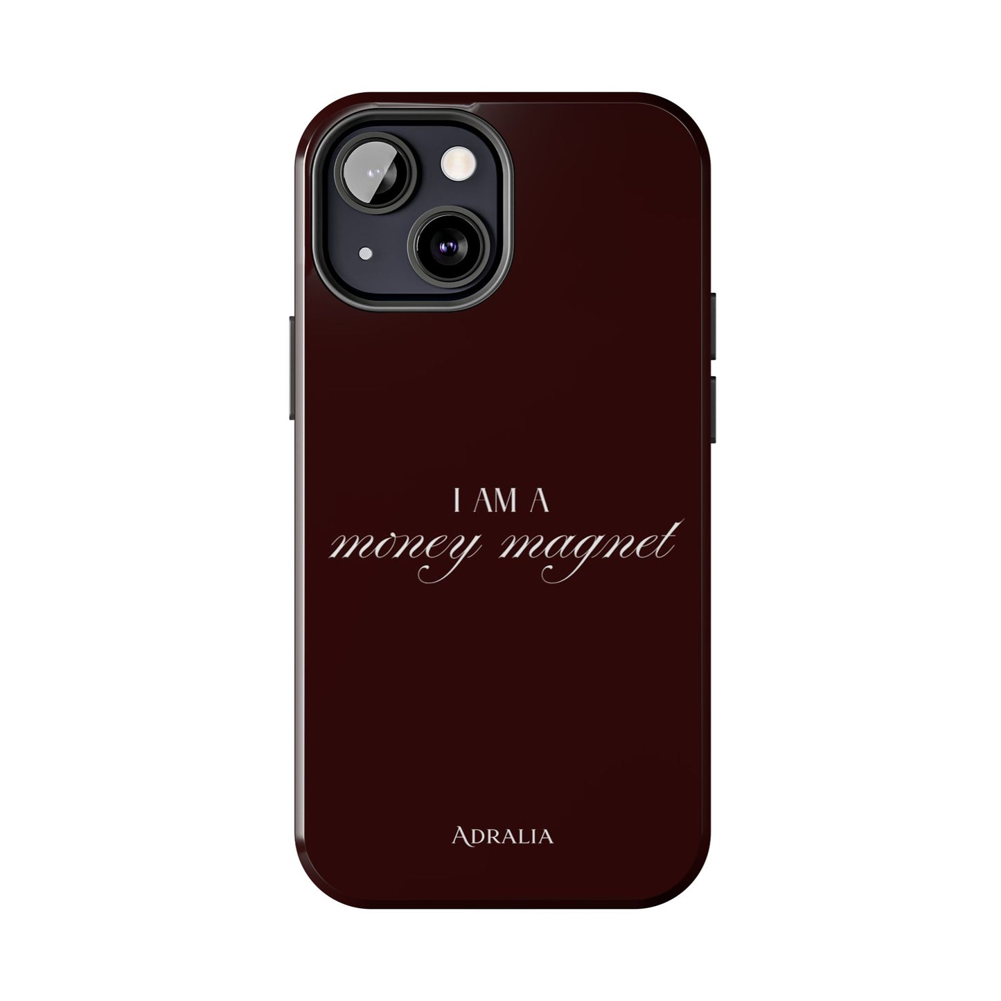 I Am a Money Magnet Tough Phone Case — Protective Glossy Phone Cover with Motivational Script