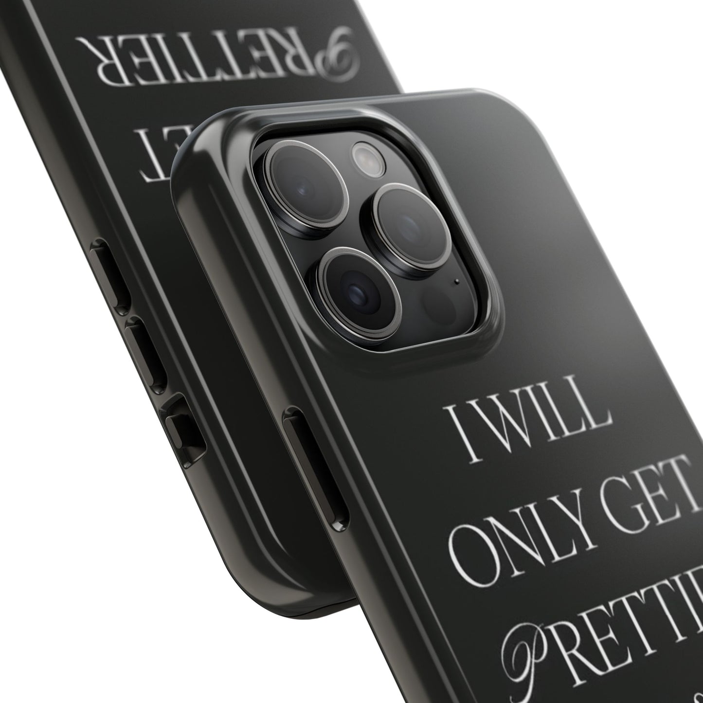 Tough Phone Case — “I Will Only Get Prettier & Richer.” Glossy Protective Phone Cover