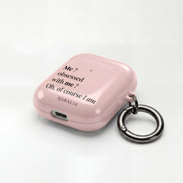 AirPods Case — Pink "Me? Obsessed with me? Oh, of course I am" Silicone Cover