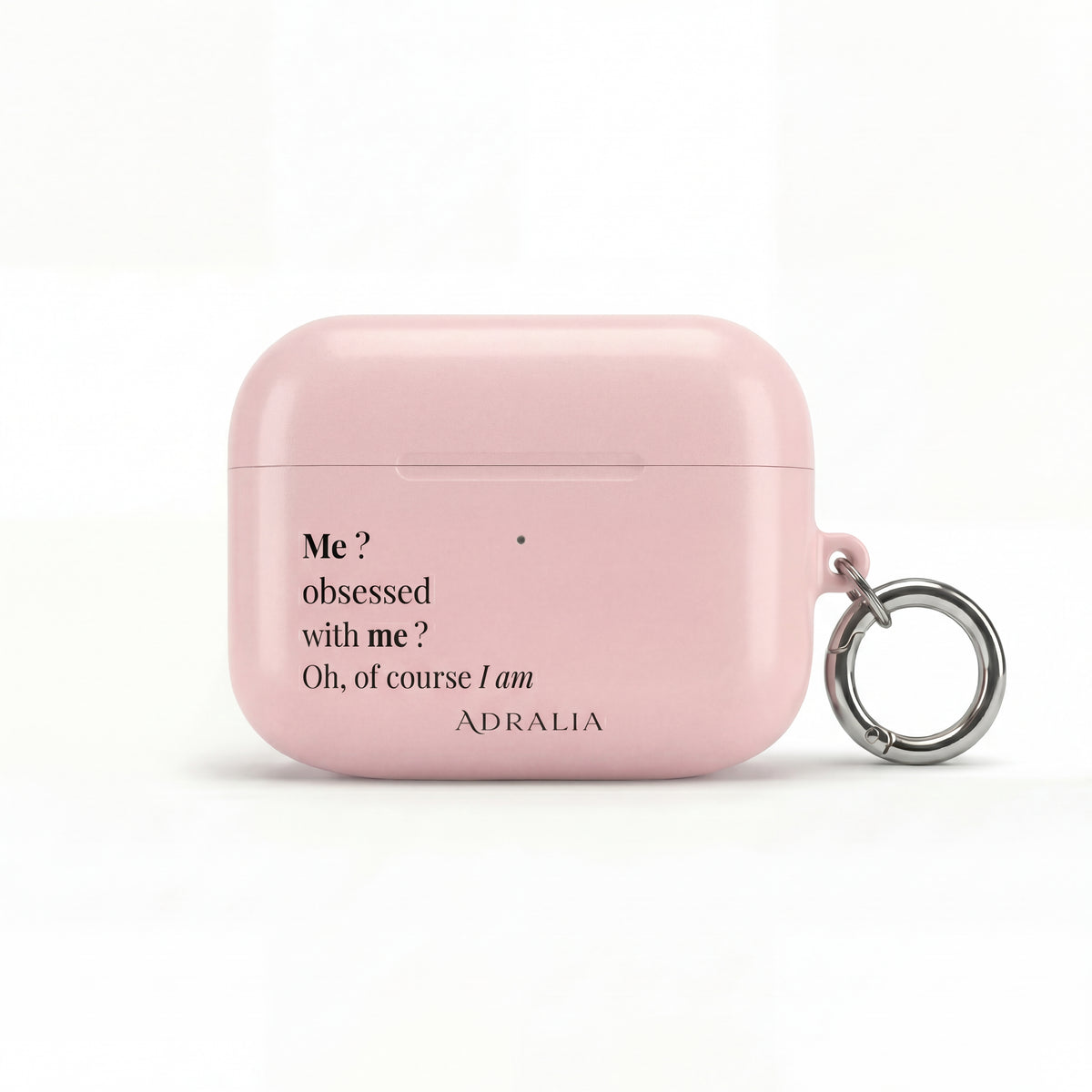 AirPods Case — Pink "Me? Obsessed with me? Oh, of course I am" Silicone Cover